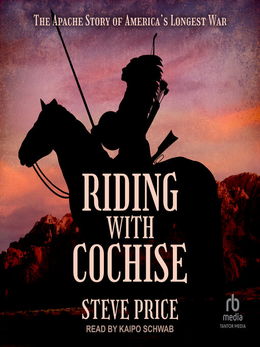 Title details for Riding with Cochise by Steve Price - Available
